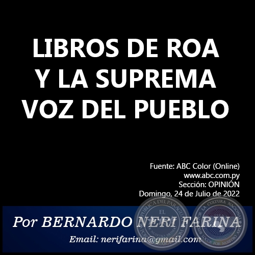 LIBROS DE ROA Y LA SUPREMA VOZ DEL PUEBLO - Por BERNARDO NERI FARINA - Domingo, 24 de Julio de 2022